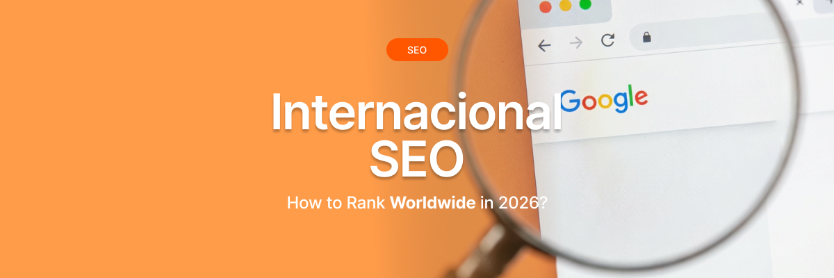 International SEO: How to Rank Worldwide in 2026?